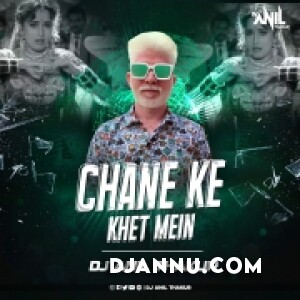 Channe Ke Khet Mein Dance Remix Dj Anil Thakur